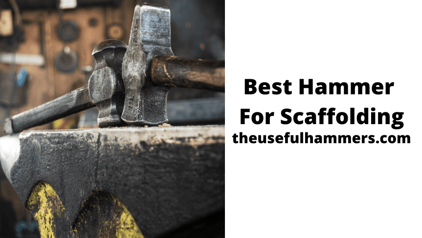 Best Hammer For Scaffolding