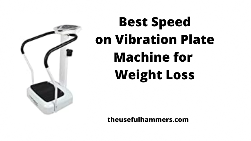 Best Speed on Vibration Plate Machine for Weight Loss