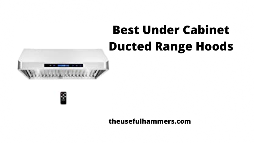 Best Under Cabinet Ducted Range Hoods